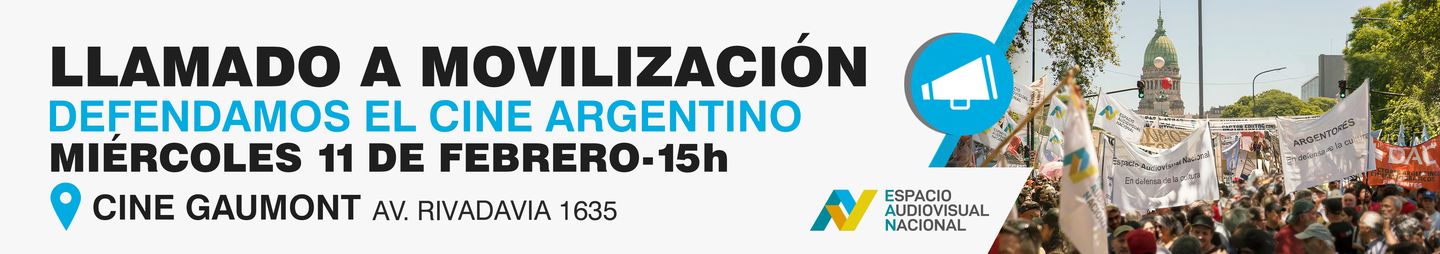 LLAMADO A MOVILIZACIÓN
Defendamos el Cine Argentino

📍 Cine Gaumont – Av. Rivadavia 1635
🗓 Miércoles 11 de febrero
⏰ 15 h

👉 ¡SUMATE! Tu presencia es más necesaria que nunca.